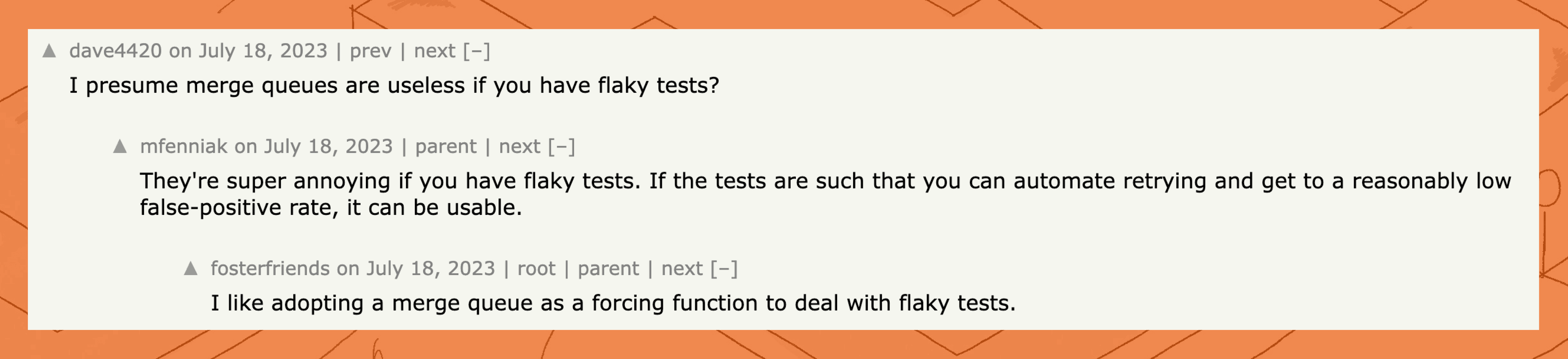 Screenshot of hackernews. Original poster says "I presume merge queues are useless if you have flaky tests?". Others respond with "They're super annoying if you have flaky tests."